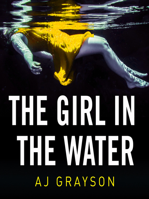 Title details for The Girl in the Water by A J Grayson - Available